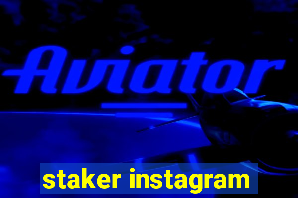 staker instagram